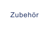 Zubehör